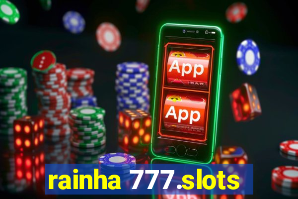 rainha 777.slots